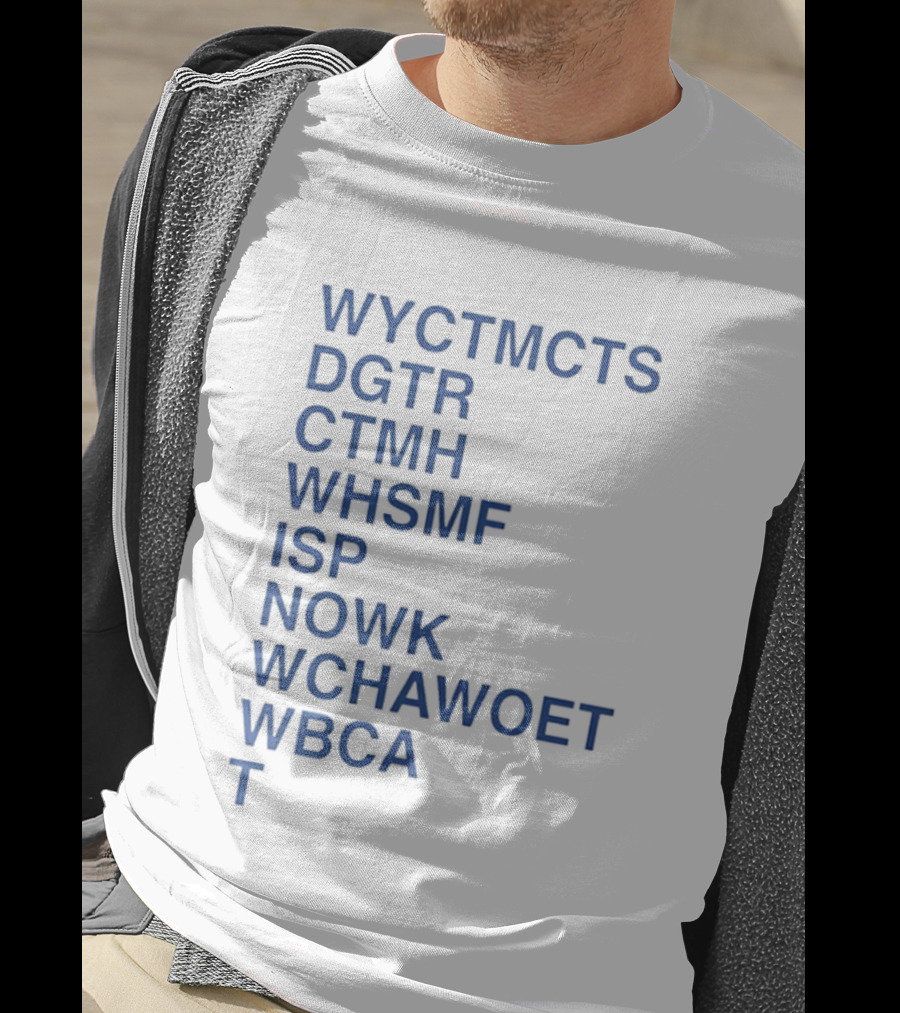 Wyctmcts Dgtr Ctmh Whsmf Isp Nowk Wchawoet Wbca T T-Shirt