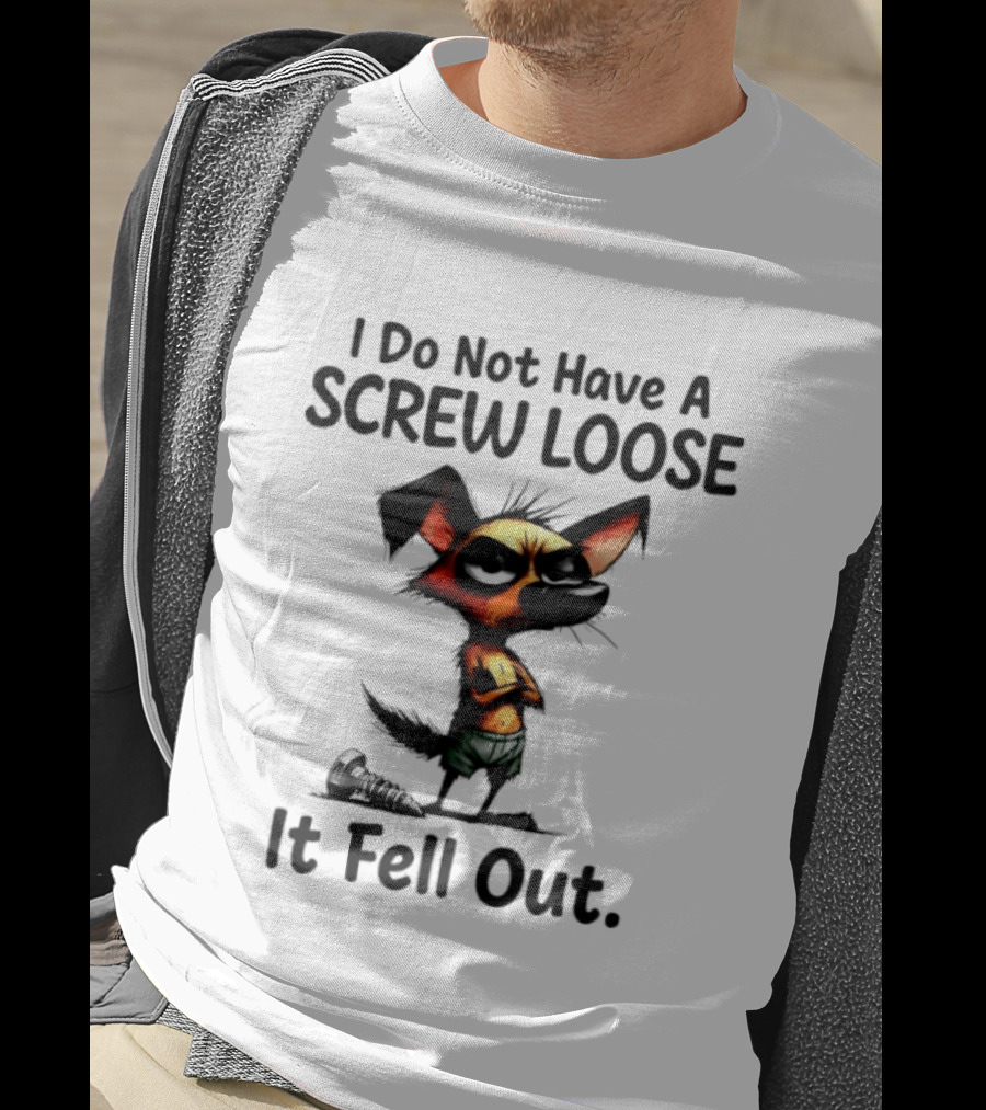 I Do Not Have A Screw Loose It Fell Out Dog T-Shirt