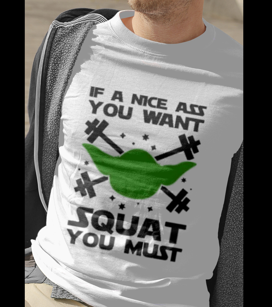 If A Nice Ass You Want Squat You Must Yoda Fitness T-Shirt