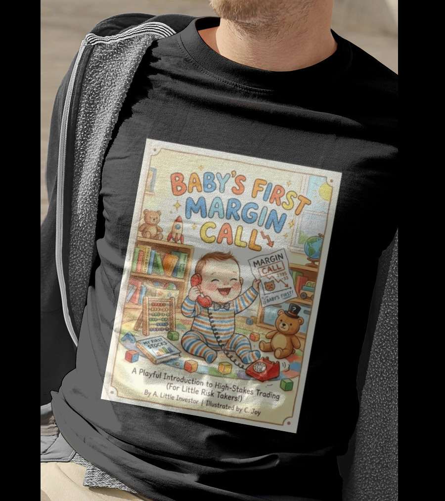 Baby's First Margin Call Funny High Stakes Trading For Little Risk Takers T-Shirt