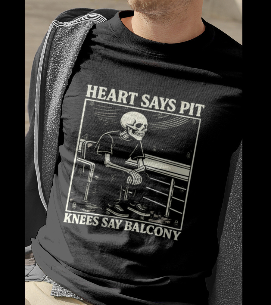 Heart Says Pit Knees Say Balcony Skeleton With Balcony Scene T-Shirt