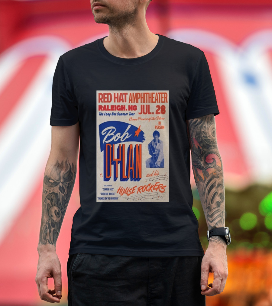Red Hat Amphitheater Raleigh NC July 28 Bob Dylan And His House Rockers Concert The Long Hot Summer Tour T-Shirt