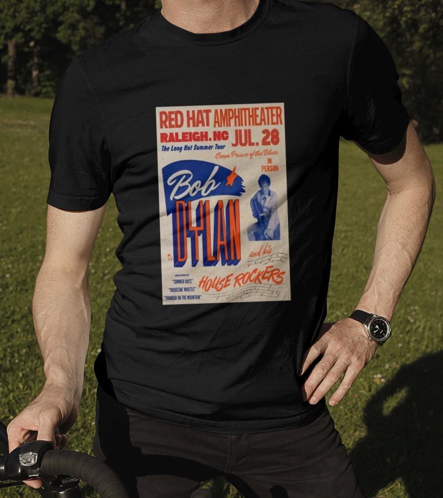 Red Hat Amphitheater Raleigh NC July 28 Bob Dylan And His House Rockers Concert The Long Hot Summer Tour T-Shirt