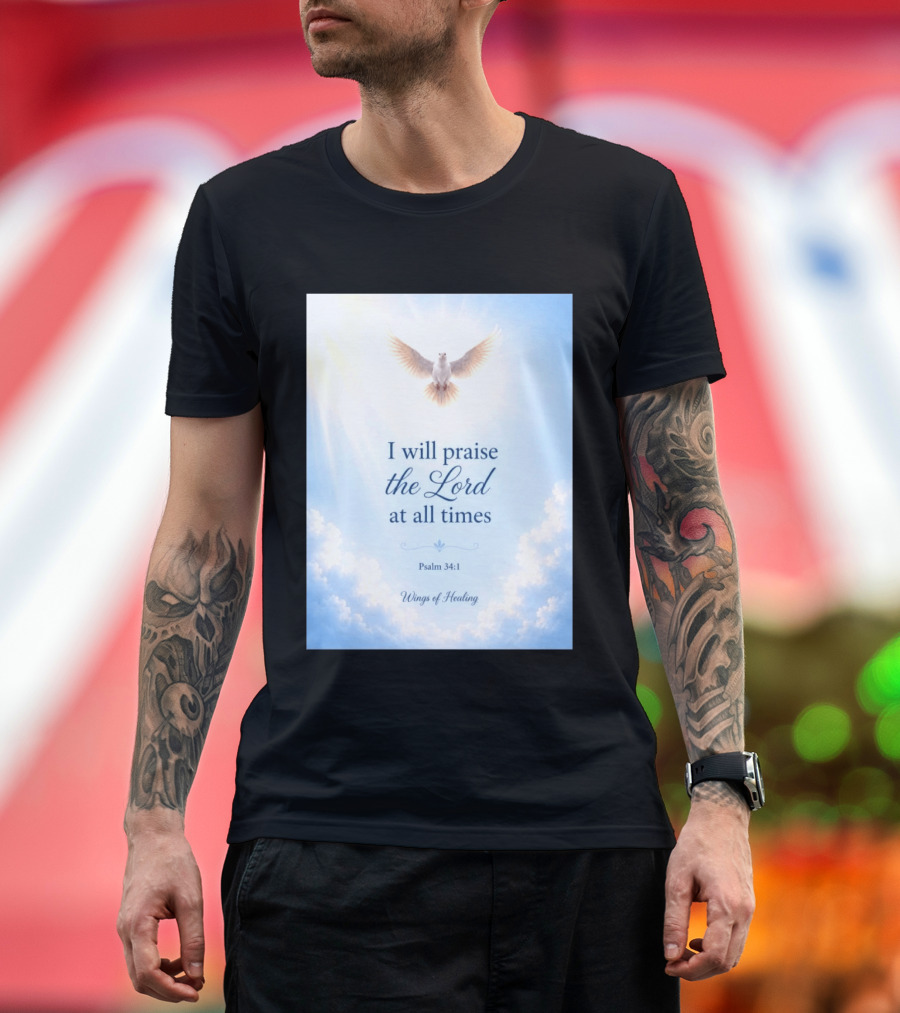 I Will Praise The Lord At All Times Psalm 34:1 Wings Of Healing Dove In Clouds T-Shirt