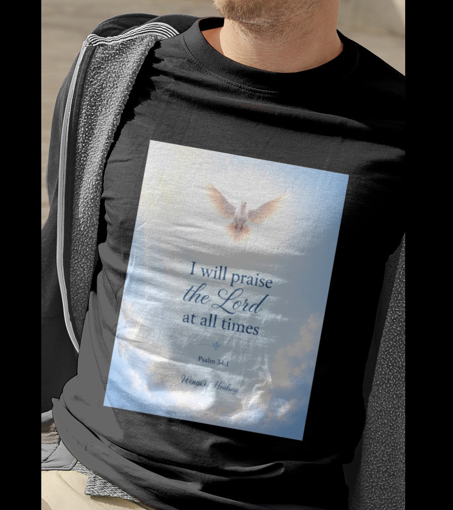 I Will Praise The Lord At All Times Psalm 34:1 Wings Of Healing Dove In Clouds T-Shirt