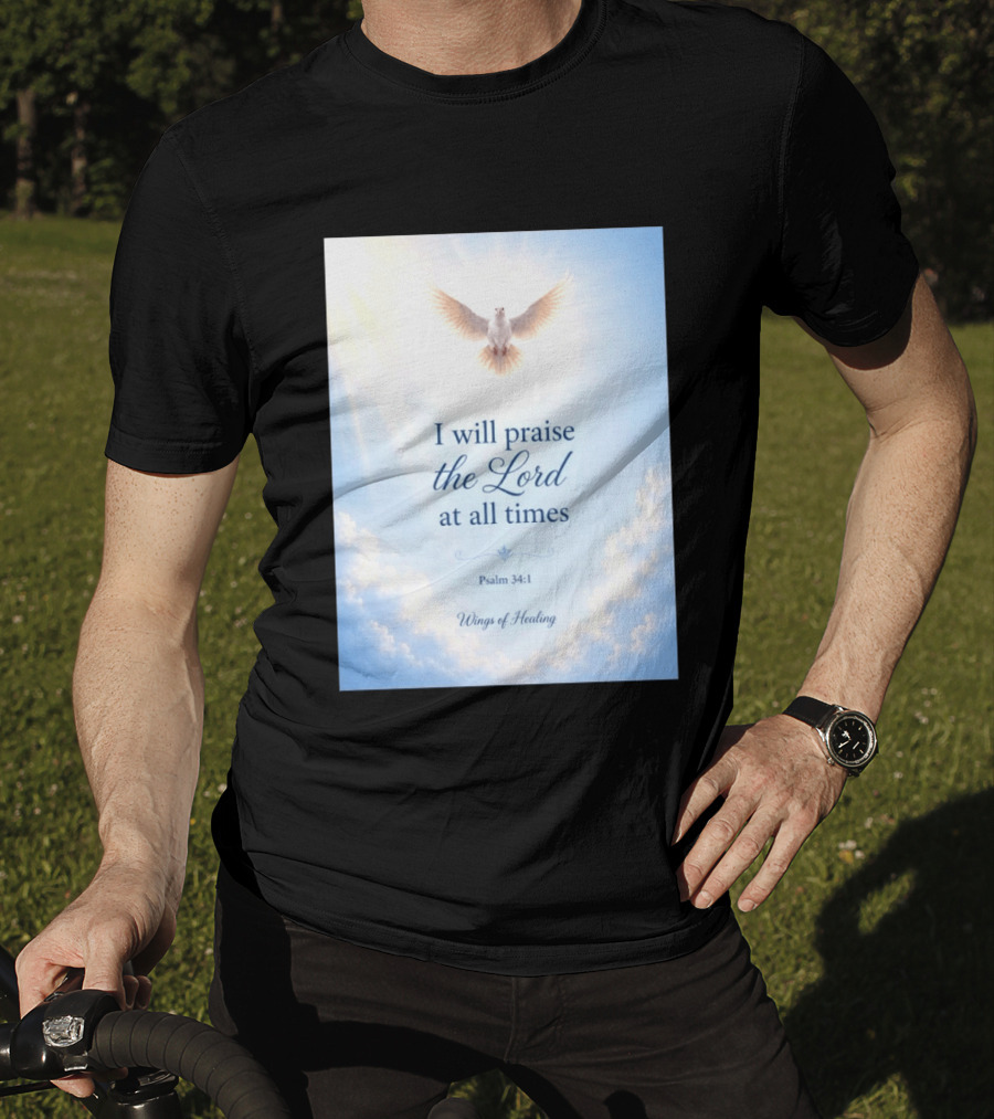 I Will Praise The Lord At All Times Psalm 34:1 Wings Of Healing Dove In Clouds T-Shirt