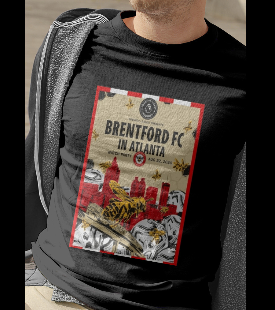 Brentford FC In Atlanta 2026 Party Premier League Coast To Coast Kickoff August 22 T-Shirt