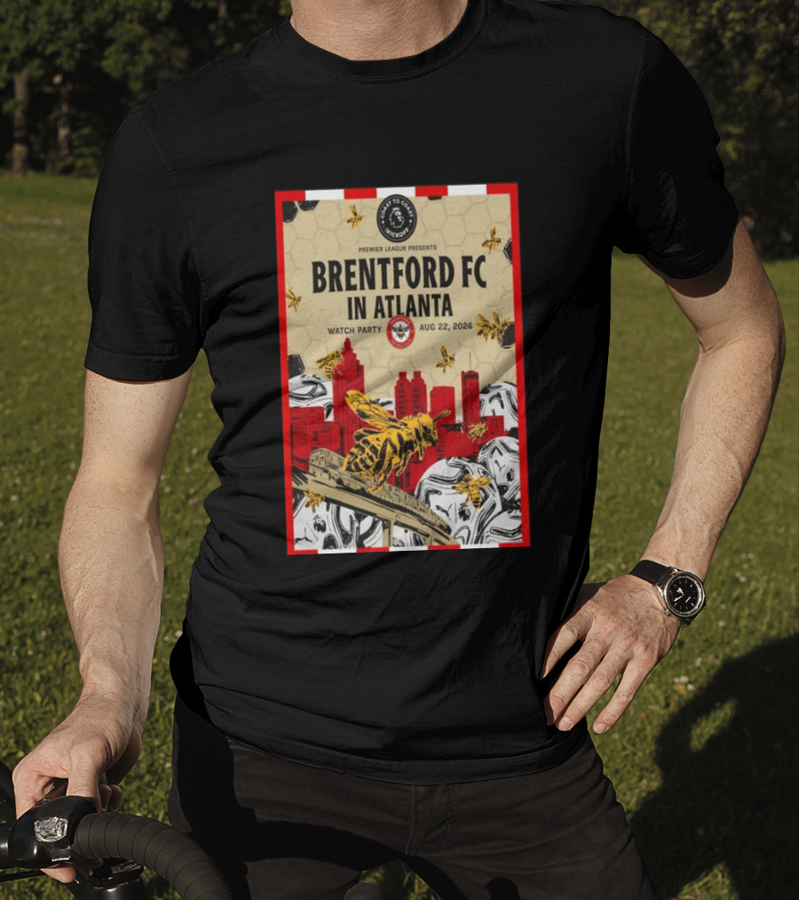 Brentford FC In Atlanta 2026 Party Premier League Coast To Coast Kickoff August 22 T-Shirt