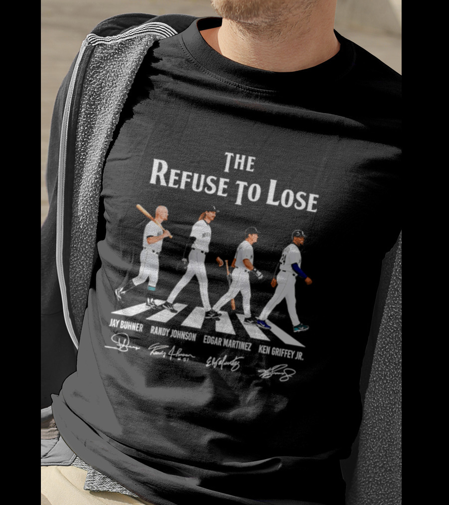 Seattle Mariners The Refuse To Lose Jay Buhner Randy Johnson Edgar Martinez Ken Griffey Jr T-Shirt