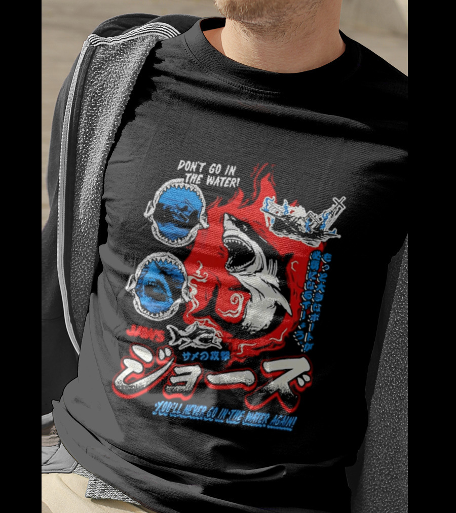 Jaws Don't Go In The Water Japanese You'll Never Go In The Water Again T-Shirt