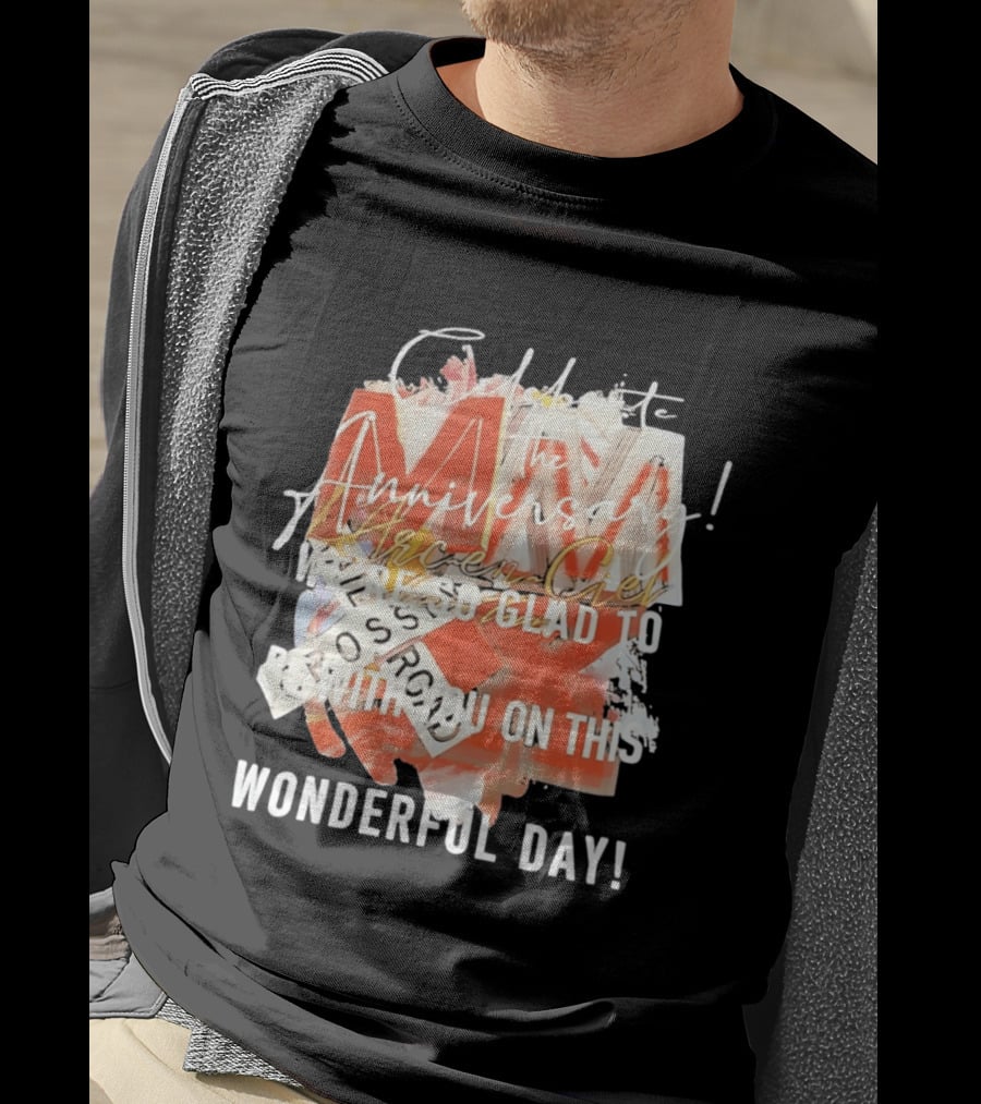L'Arc En Ciel Celebrate The Anniversary We're So Glad To Be With You On This Wonderful Day T-Shirt