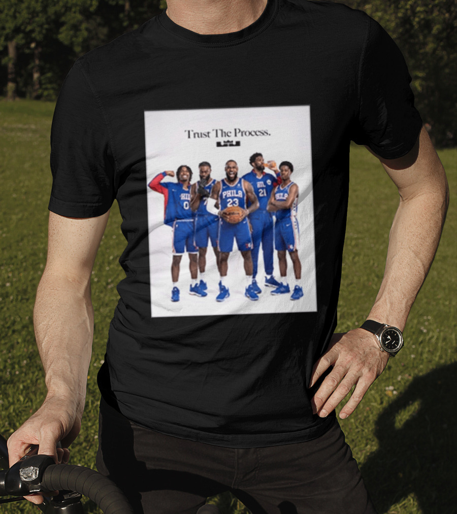 Philadelphia 76ers Trust The Process Lebron James Team Edition T-Shirt