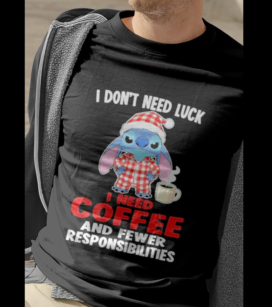 Stitch I Don't Need Luck I Need Coffee And Fewer Responsibilities Pajama Coffee T-Shirt