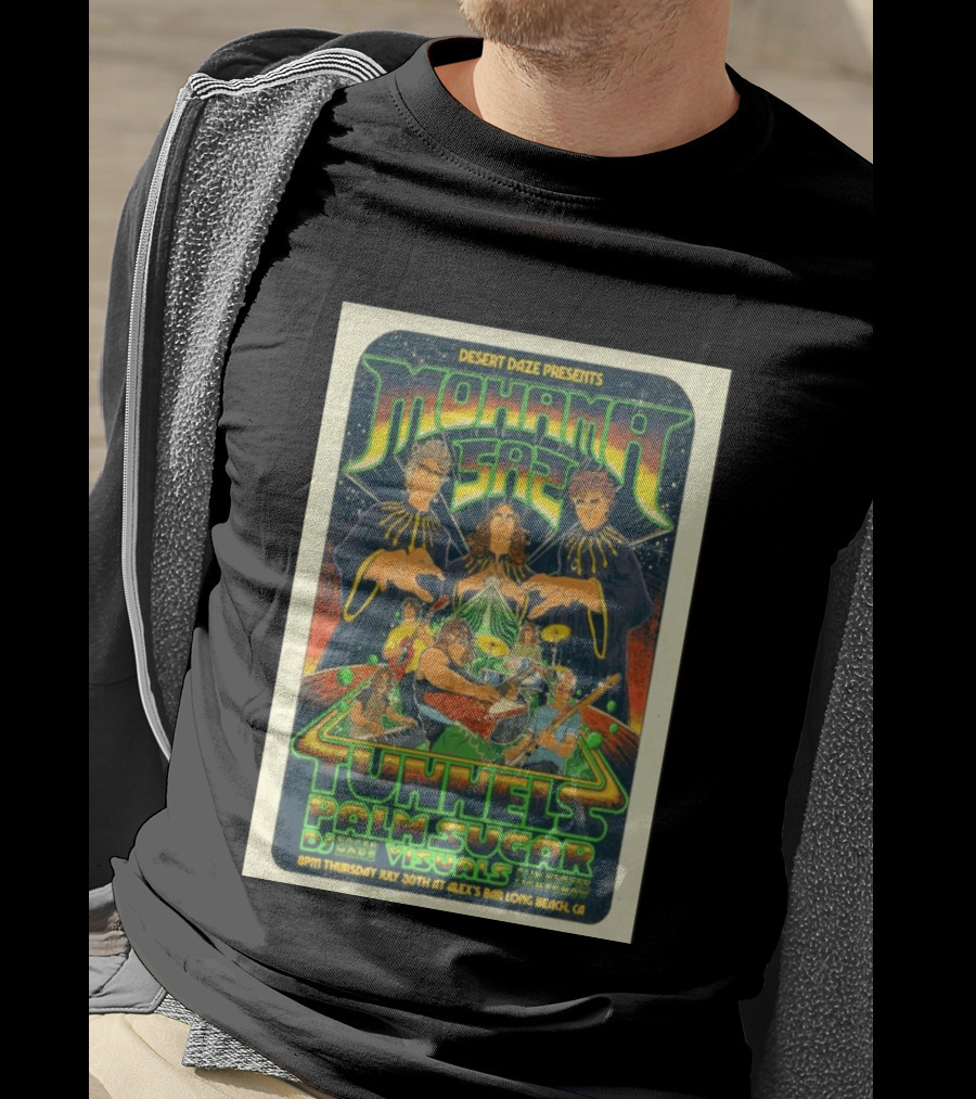 Desert Daze Presents Mohama Saz Tunnels Palm Sugar DJ Hal Visuals Alex's Bar Long Beach CA 7 30 2026 T-Shirt
