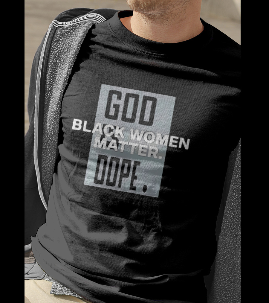 God Black Women Matter Dope Empowerment Equality T-Shirt