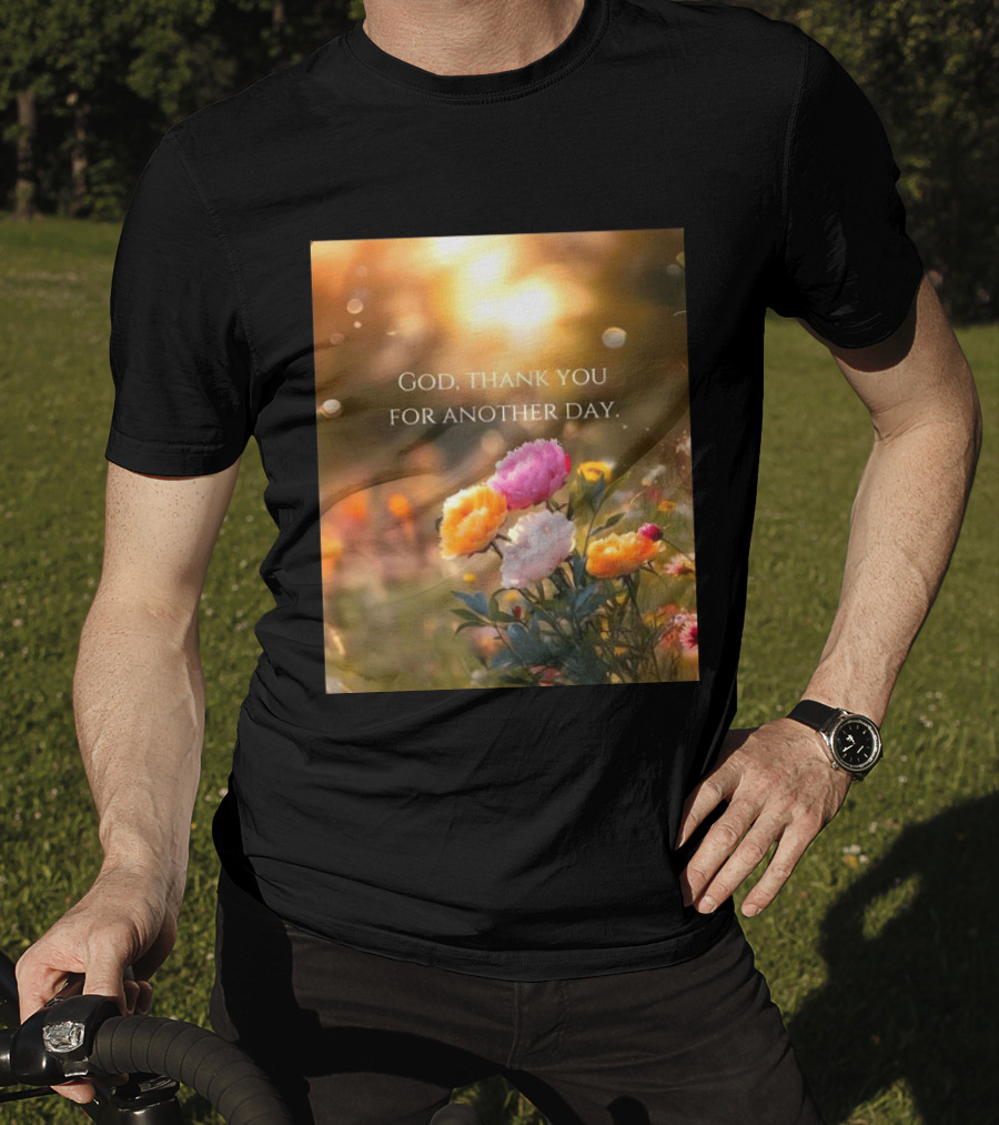 God Thank You For Another Day Flower Sunrise T-Shirt