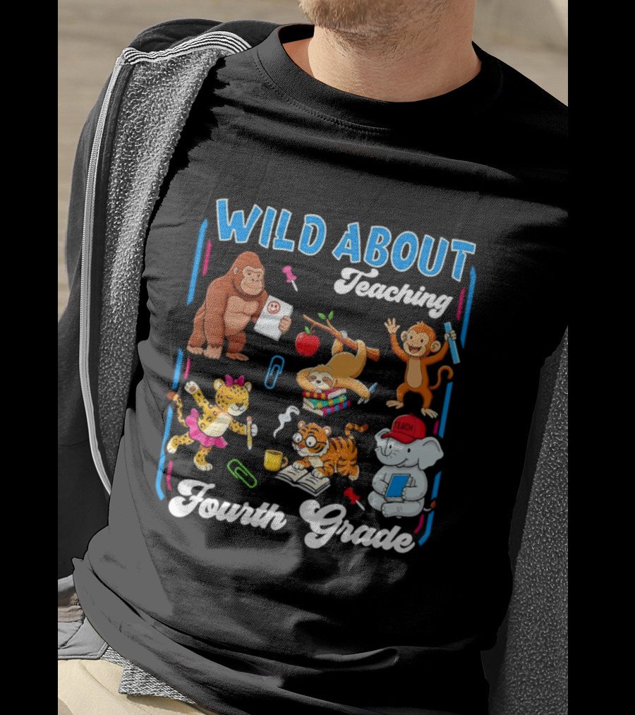Wild About Teaching Fourth Grade With Fun Animal T-Shirt