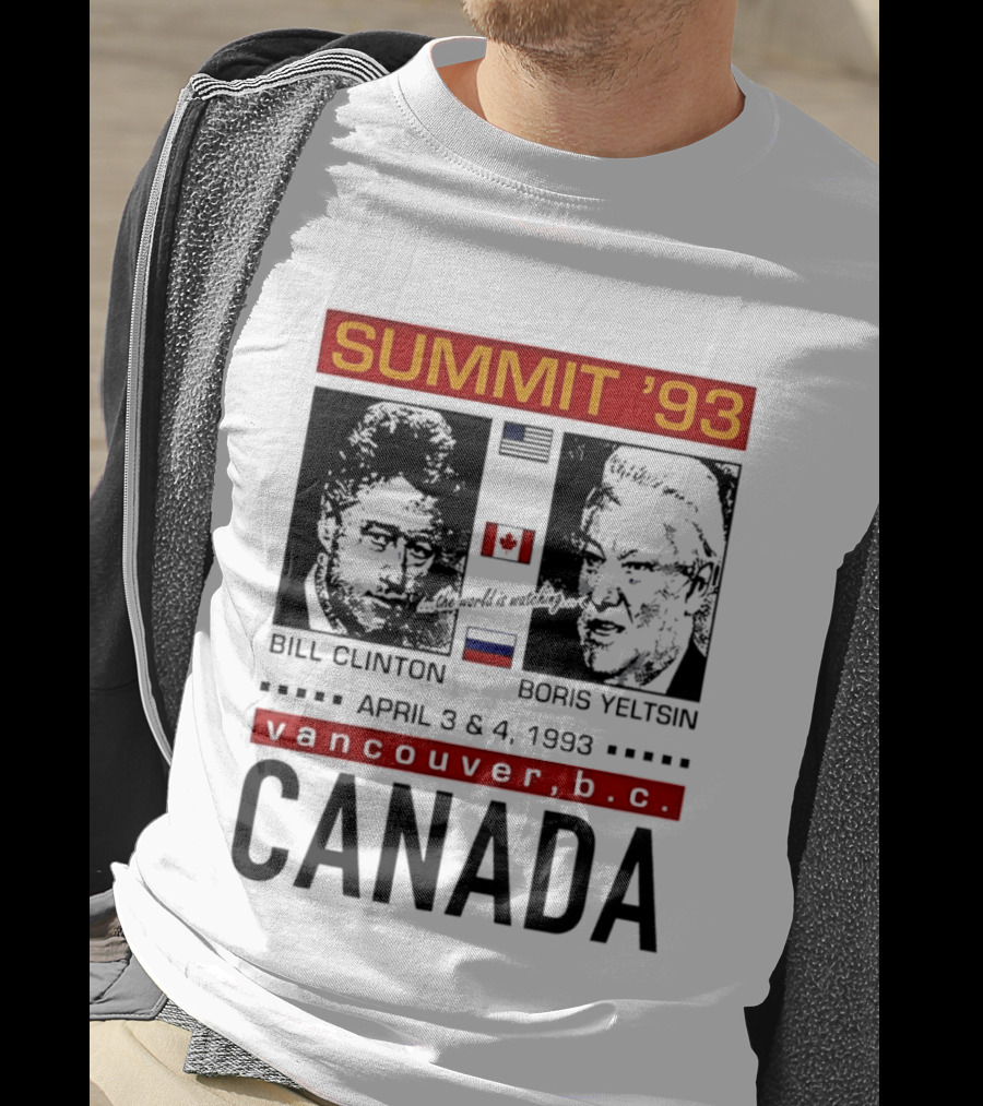 Summit '93 Bill Clinton Boris Yeltsin April 3 4 Vancouver BC Canada Flags T-Shirt
