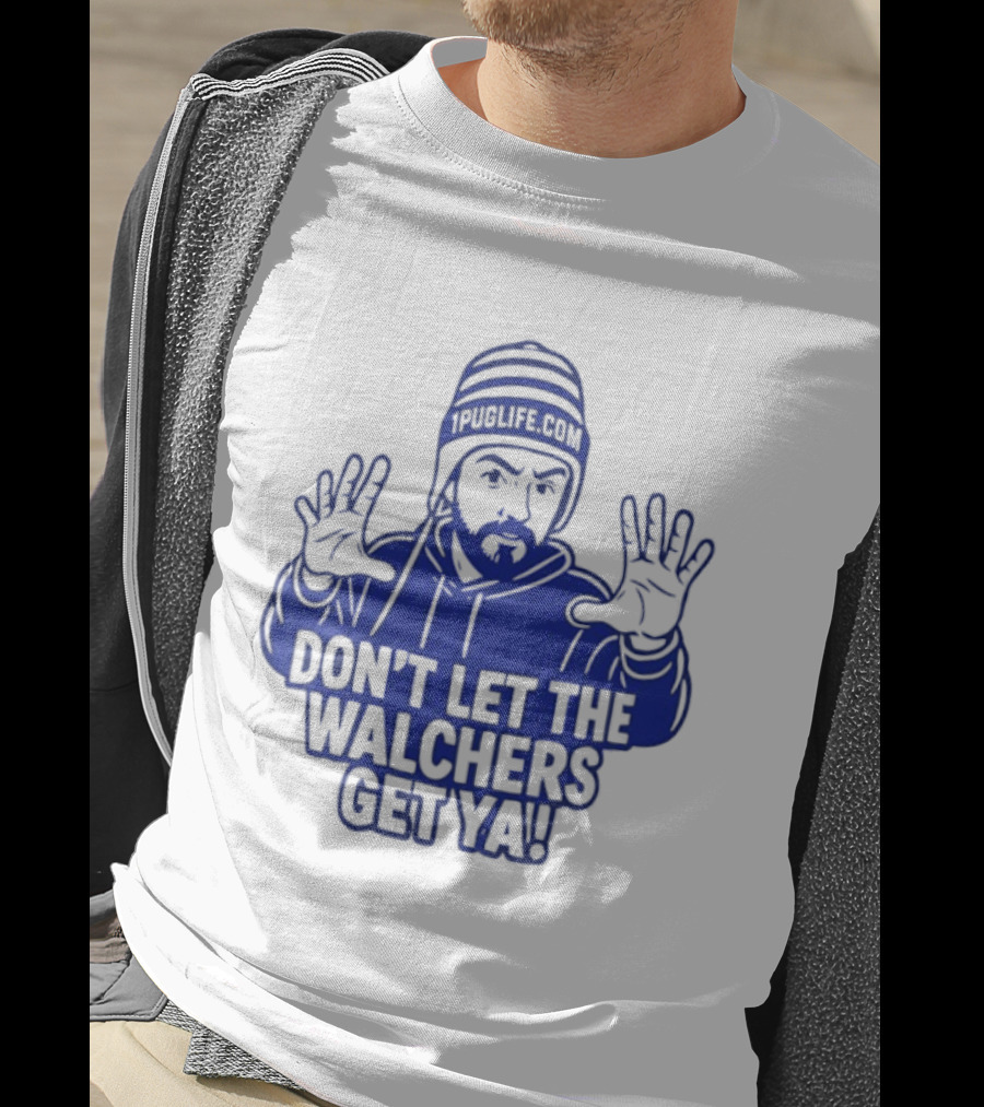 Don't Let The Walchers Get Ya Beanie Hands Raised T-Shirt