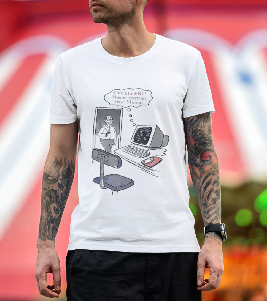 Excellent Here Comes My Slave Computer Retro Humor T-Shirt