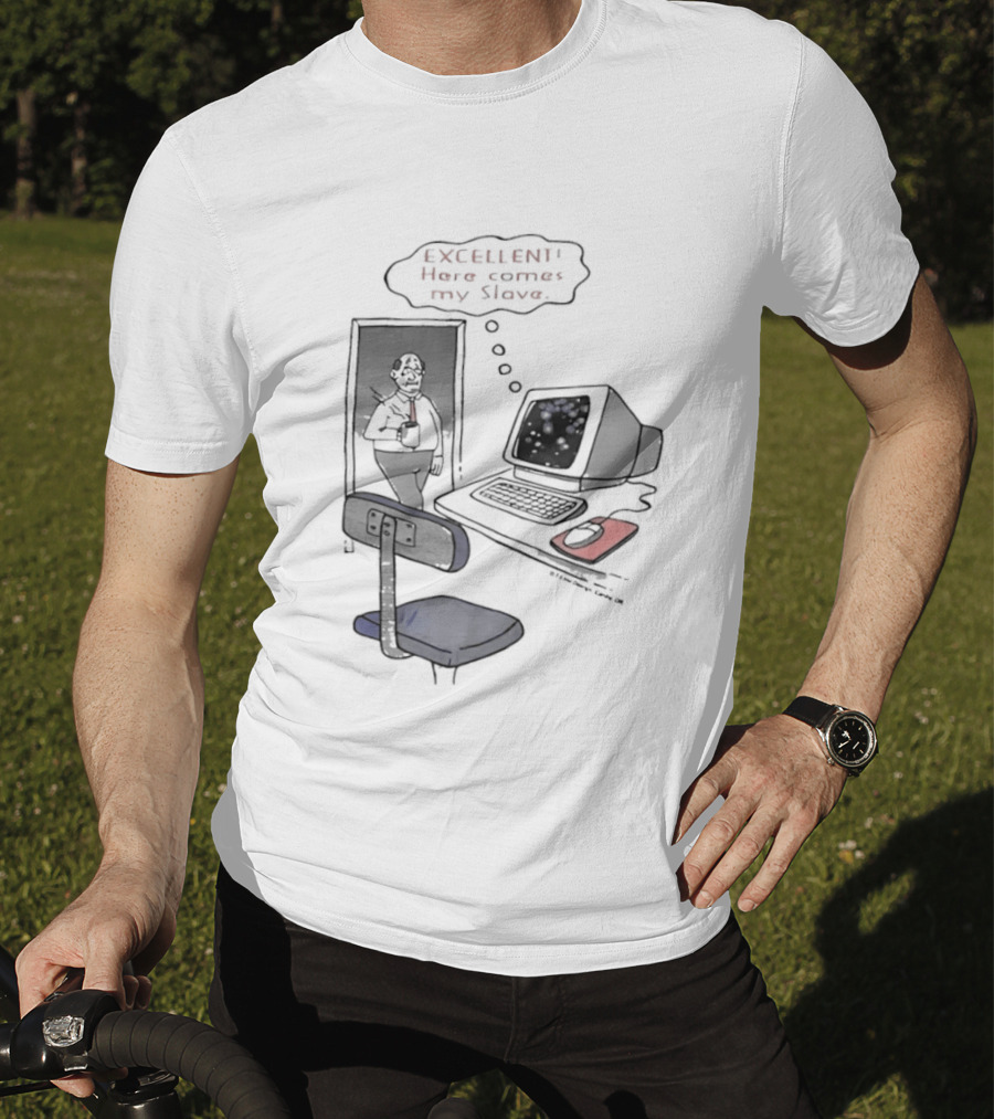 Excellent Here Comes My Slave Computer Retro Humor T-Shirt