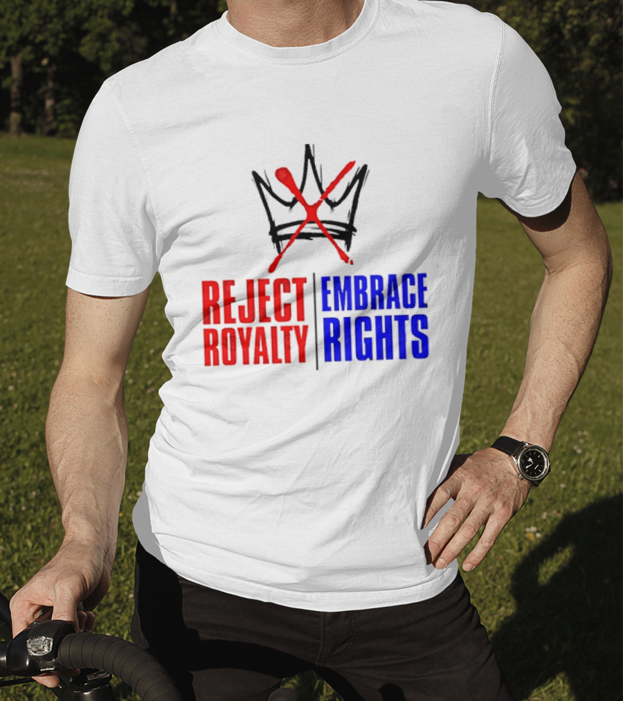 Reject Royalty Embrace Rights Protest Solidarity No Kings T-Shirt