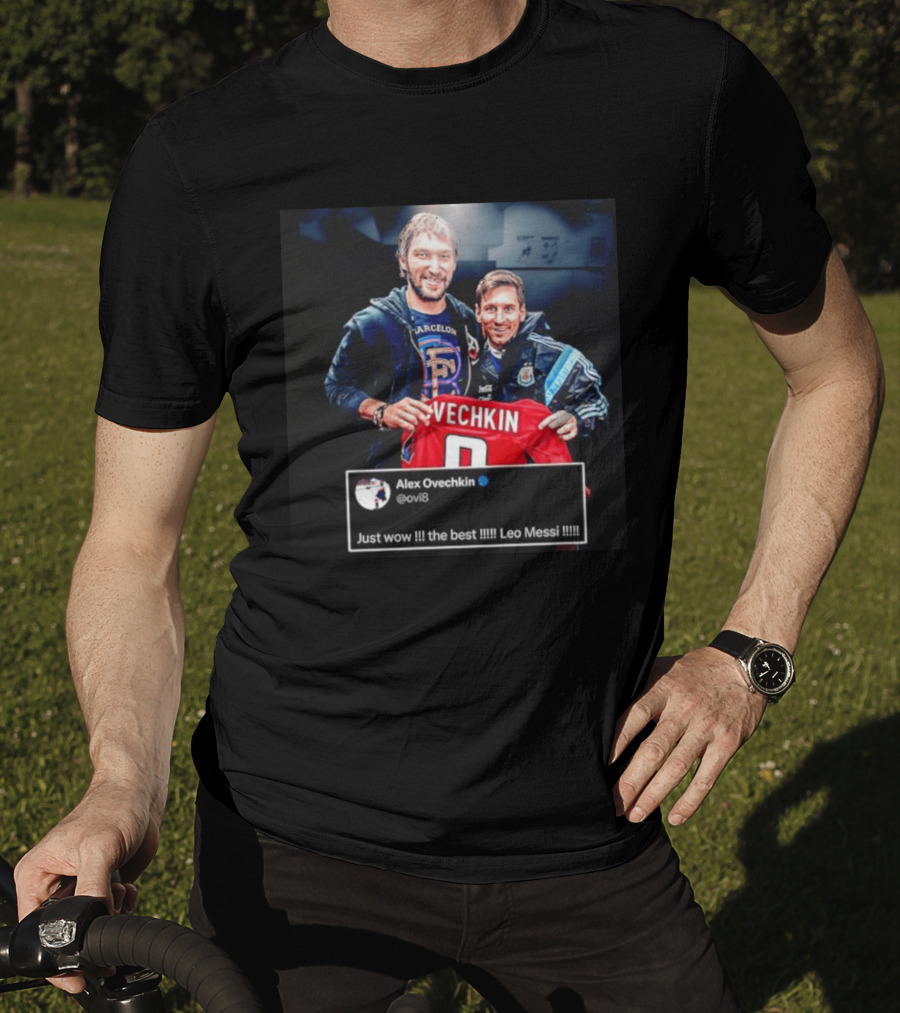 Barcelone Ovechkin Messi Just Wow The Best T-Shirt
