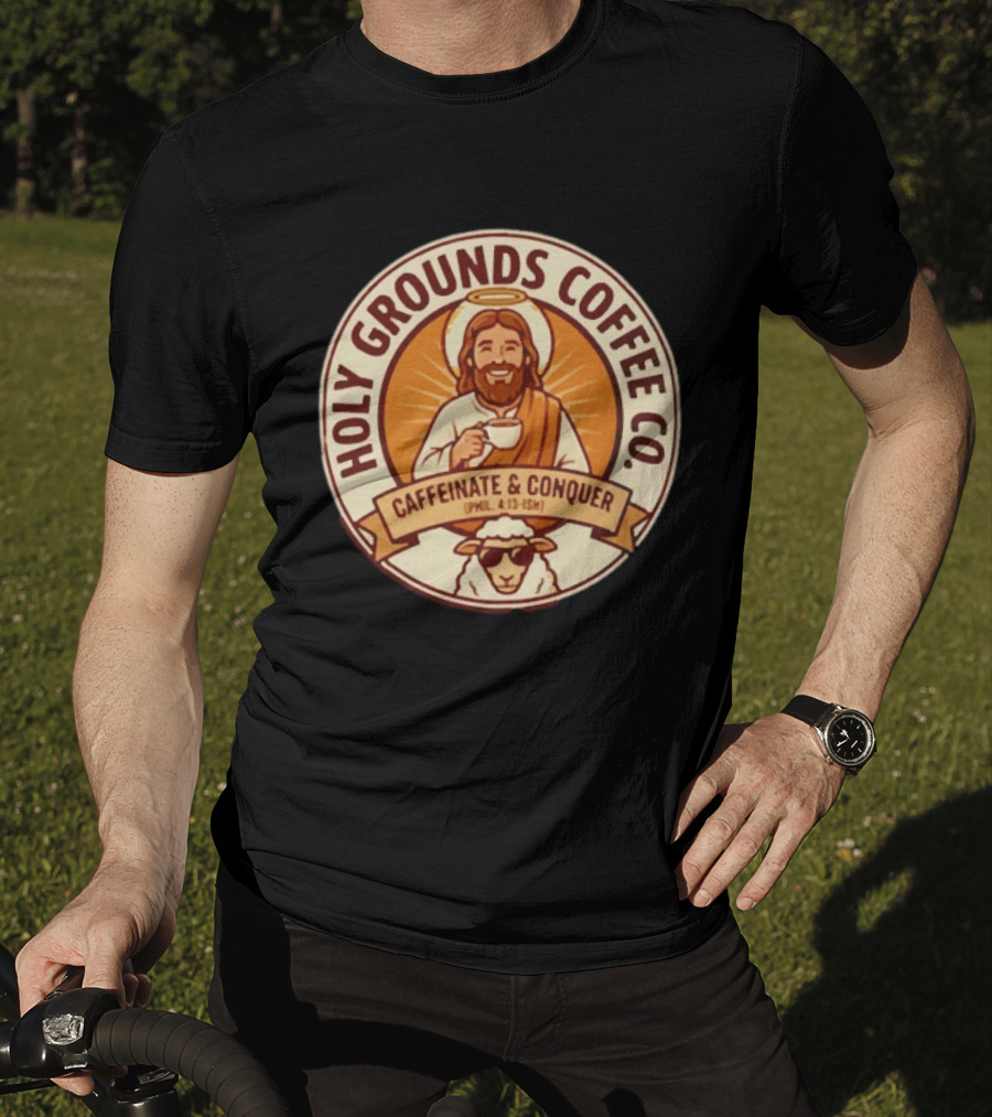Christian Jesus Holy Grounds Coffee Caffeinate Conquer T-Shirt