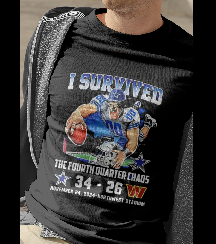 I Survived Dallas Cowboys The Fourth Quarter Chaos 34 26 November 24 Northwest Stadium T-Shirt