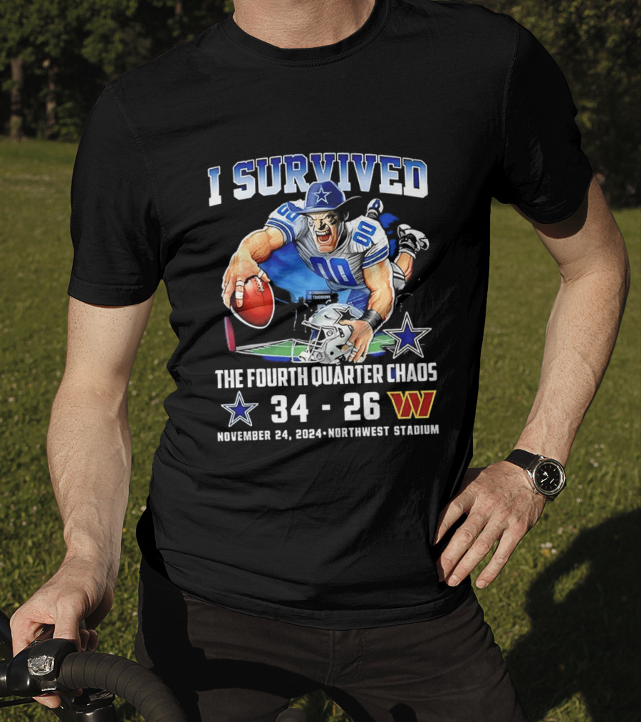 I Survived Dallas Cowboys The Fourth Quarter Chaos 34 26 November 24 Northwest Stadium T-Shirt