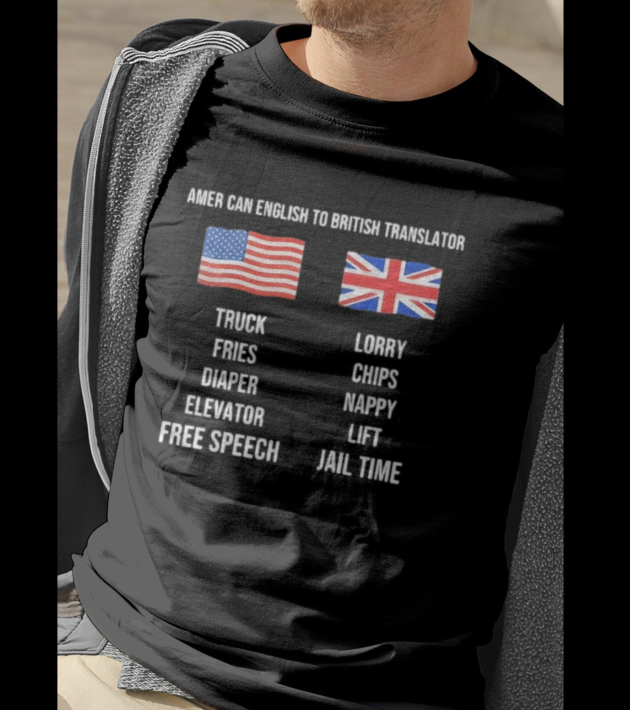 American English To British Translator Truck Lorry Fries Chips Diaper Nappy Elevator Lift Free Speech Jail Time T-Shirt