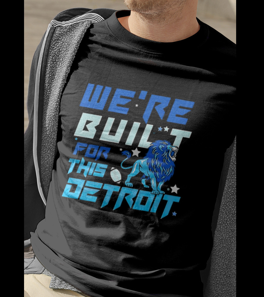 We're Built For This Detroit Lions Football Team Spirit T-Shirt