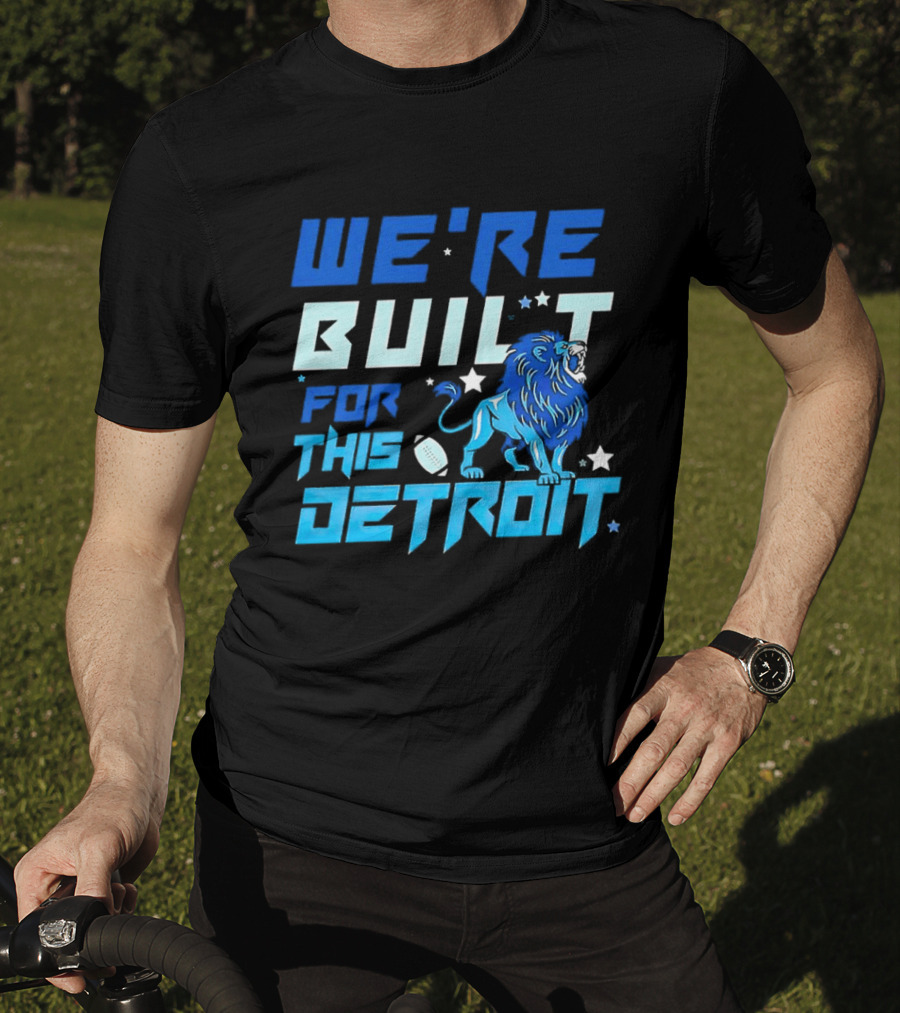 We're Built For This Detroit Lions Football Team Spirit T-Shirt
