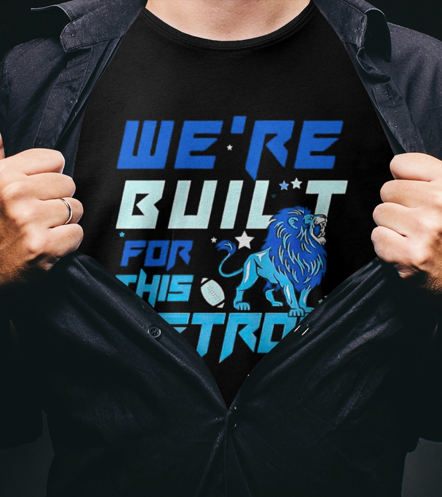 We're Built For This Detroit Lions Football Team Spirit T-Shirt