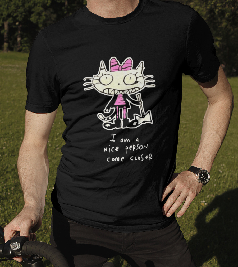 I Am A Nice Person Come Closer Cat With Pink Bow And Shovel T-Shirt
