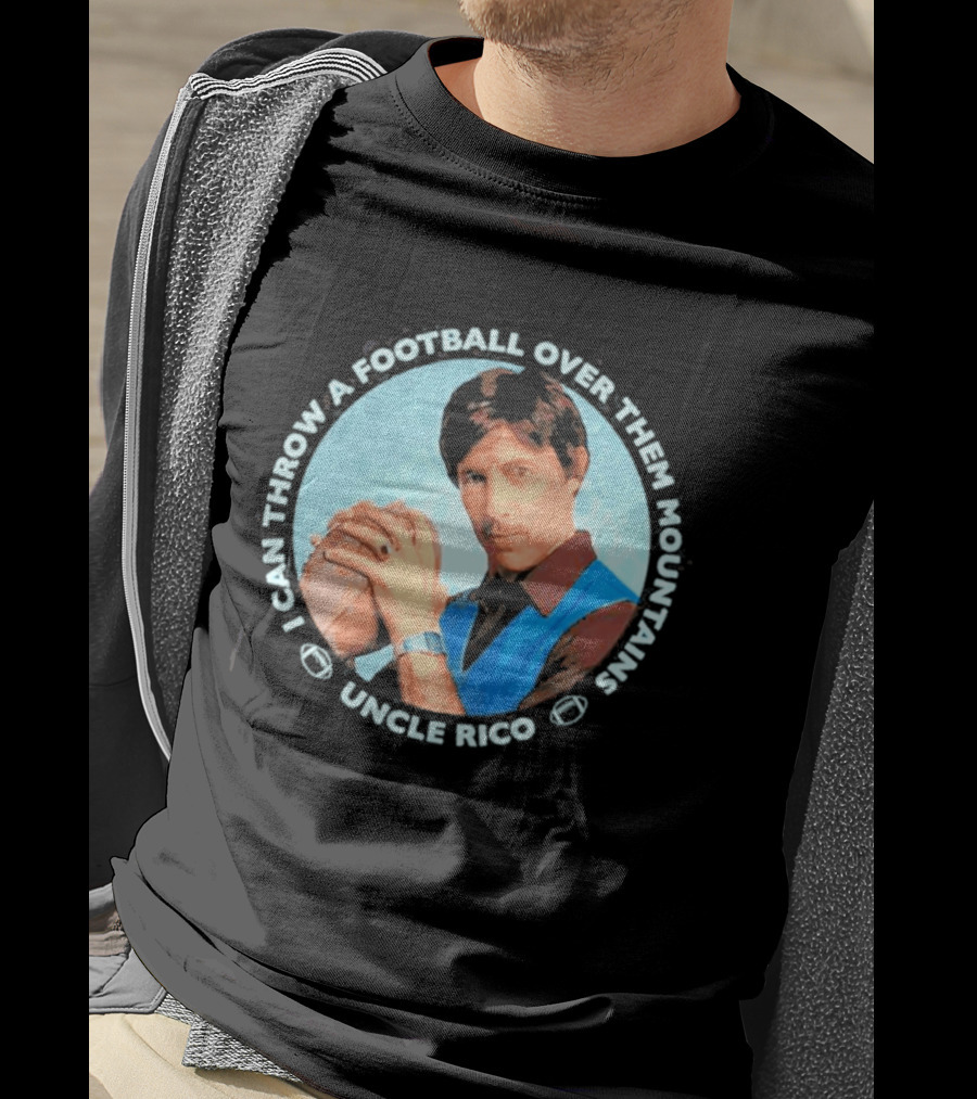 Uncle Rico I Can Throw A Football Over Them Mountains Napoleon Dynamite T-Shirt
