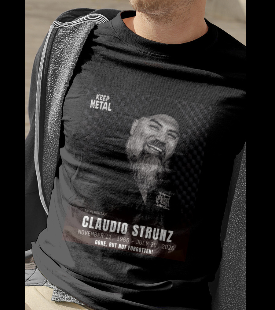 IN Memoriam Claudio Strunz Keep Metal November 11 1966 July 20 2026 Gone But Not Forgotten T-Shirt