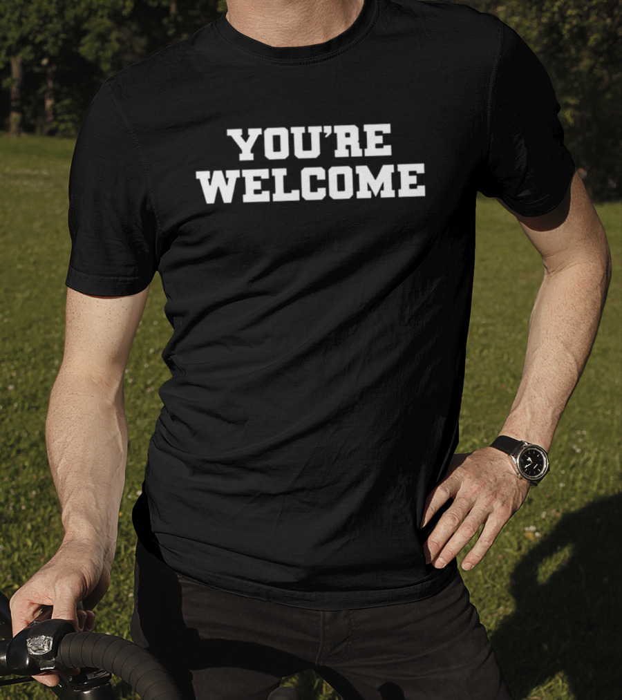 Senator Briggs You're Welcome T-Shirt
