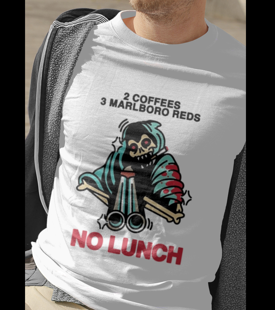 2 Coffees 3 Marlboro Reds Skeleton Holding Shotgun No Lunch T-Shirt