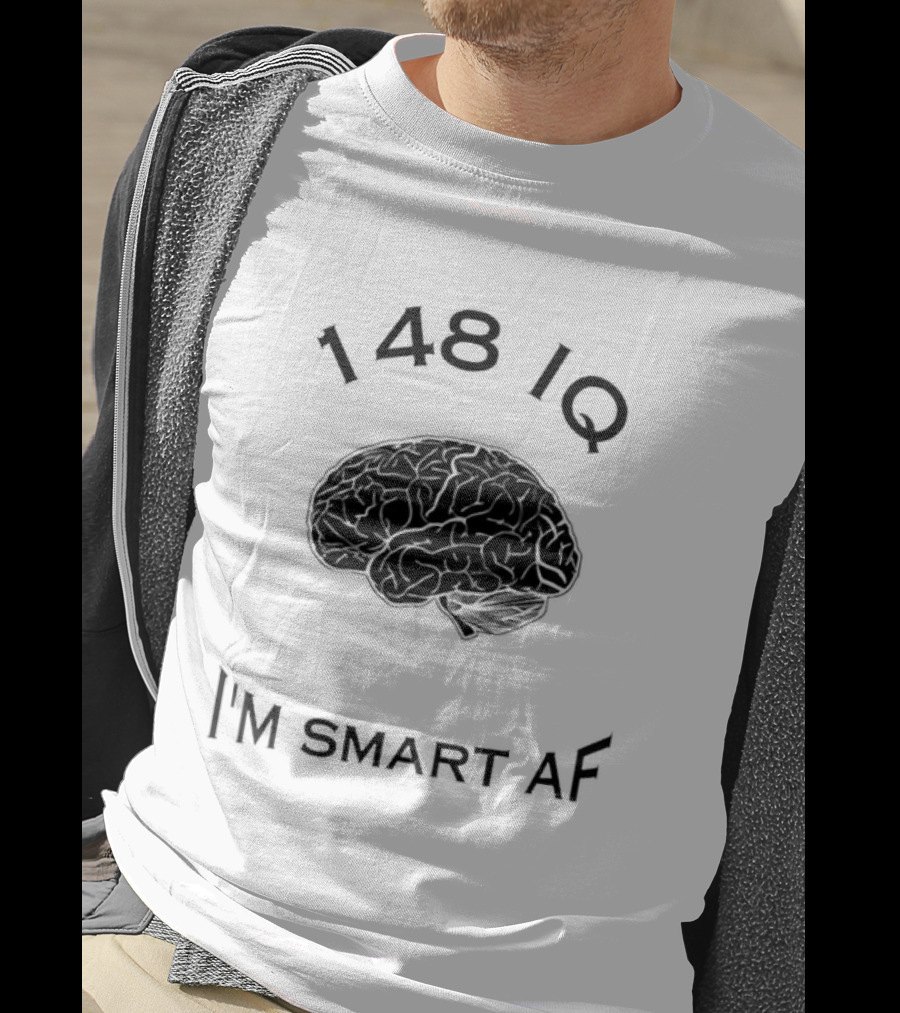 148 IQ Brain I'm Smart AF T-Shirt