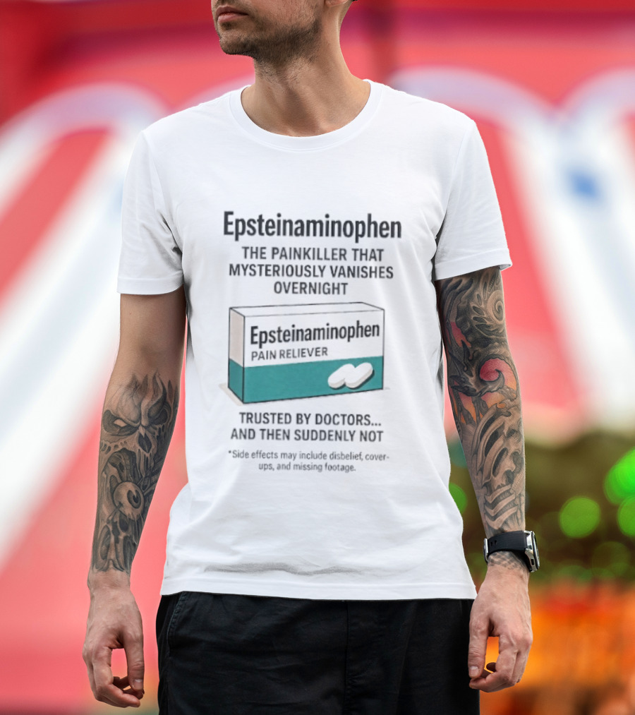 Epsteinnaminophen Painkiller Trusted By Doctors Then Suddenly Not T-Shirt