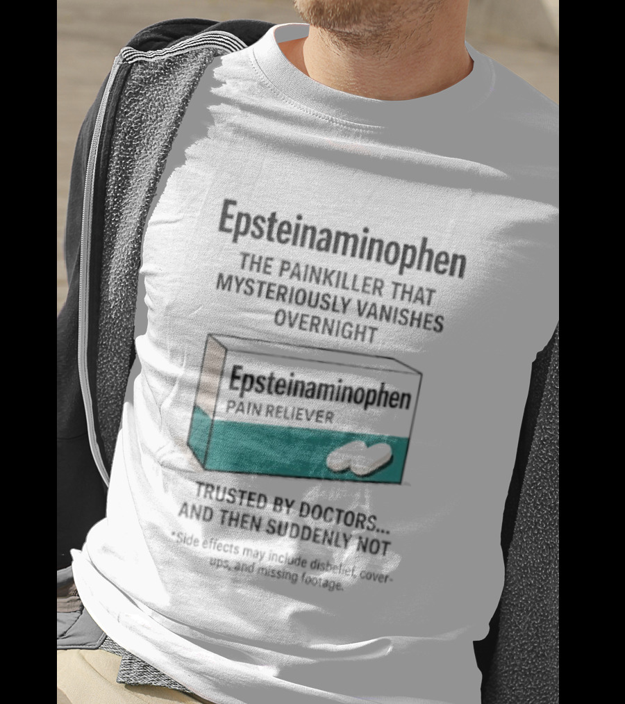 Epsteinnaminophen Painkiller Trusted By Doctors Then Suddenly Not T-Shirt