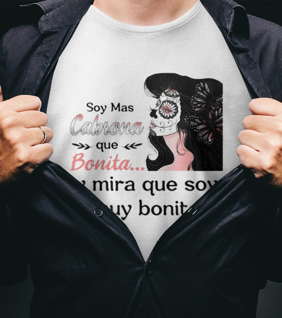 Soy Mas Cabrona Que Bonita Y Mira Que Soy Muy Bonita Girl Butterfly Image T-Shirt