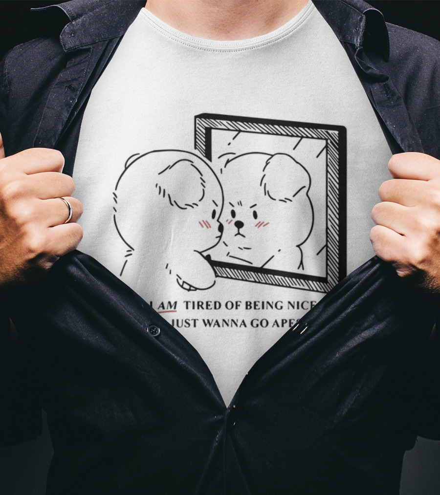 I Am Tired Of Being Nice I Do Just Wanna Go Apeshit Bear Looking In Mirror T-Shirt