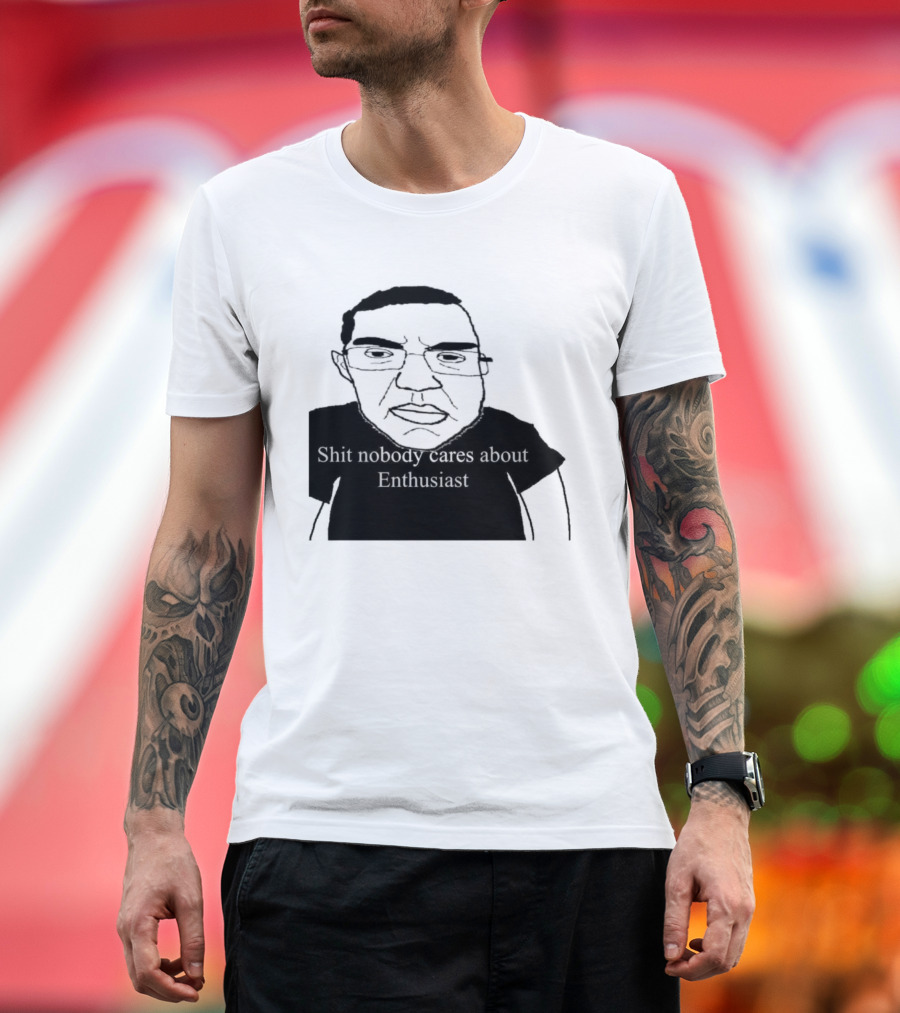 Shit About Enthusiast Drawing Style Humor T-Shirt