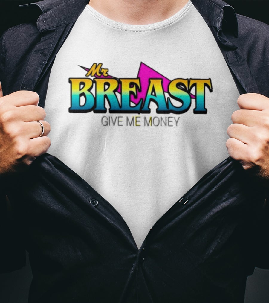 Mr Breast Give Me Money T-Shirt