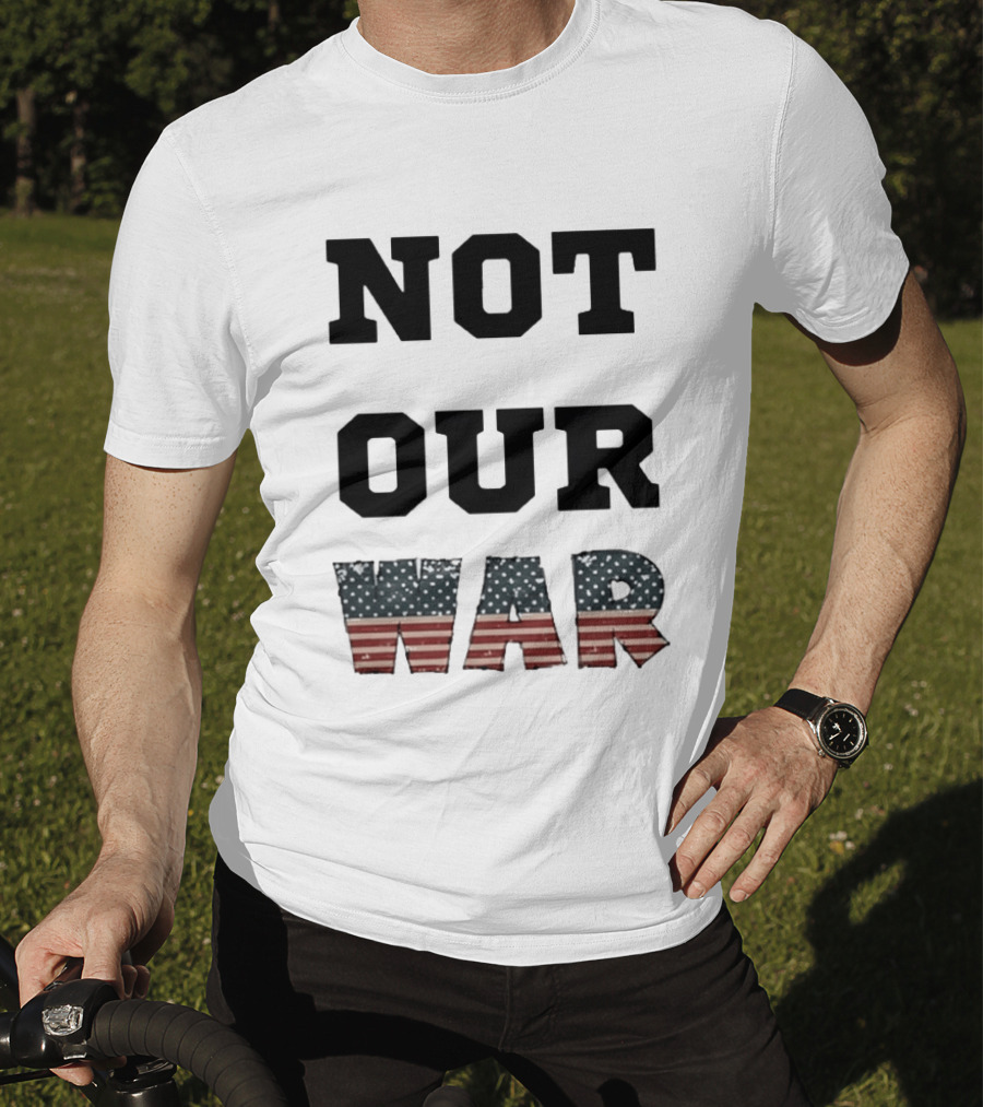 Not Our War USA Flag Stars And Stripes T-Shirt