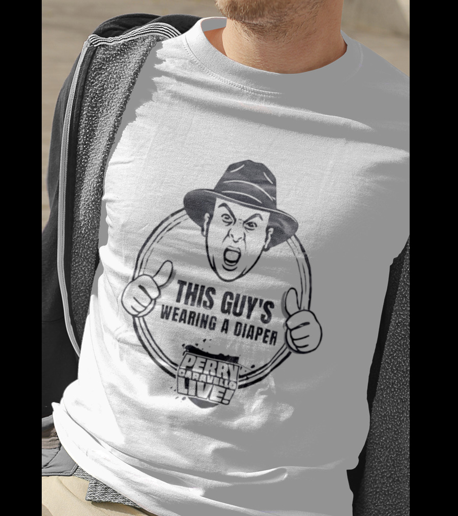 This Guy's Wearing A Diaper Perry Caravello Live T-Shirt