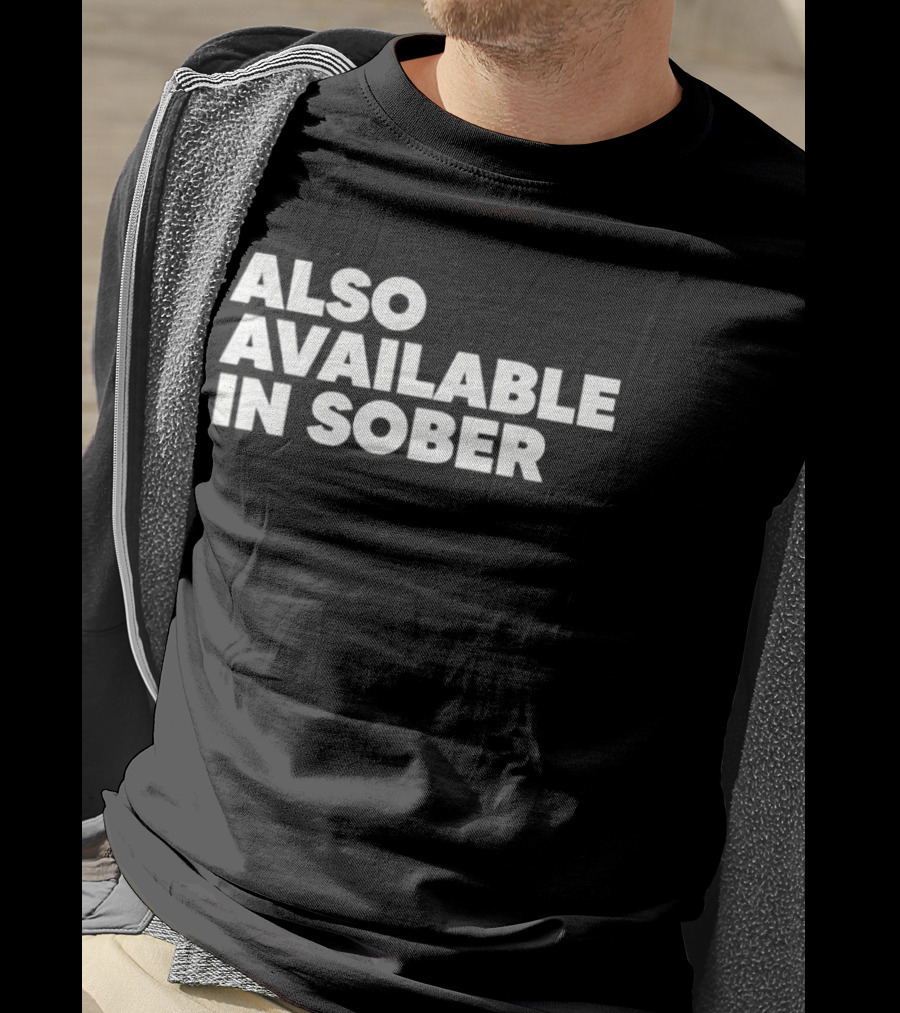 Also Available In Sober T-Shirt
