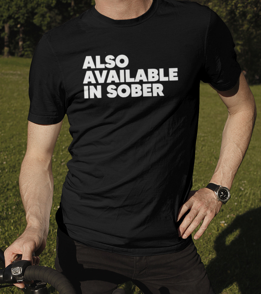 Also Available In Sober T-Shirt